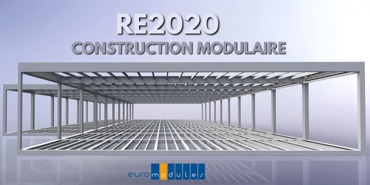 la RE2020 et la construction modulaire, les avantages