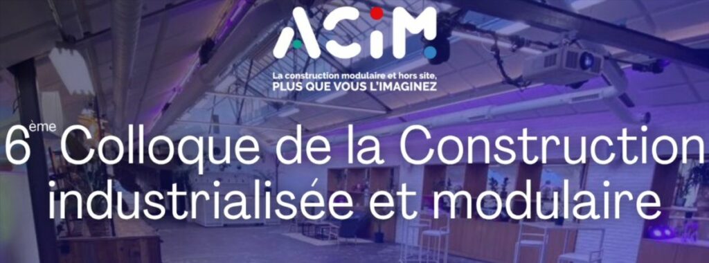 Colloque ACIM 2025 : construction industrialisée et modulaire